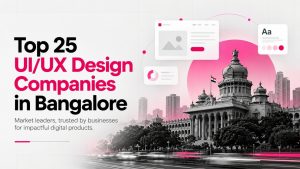 Top 25 UI/UX Design Companies in Bangalore in 2026